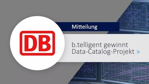 Deutsche Bahn: B.telligent Gewinnt Data-Catalog-Projekt - B.telligent