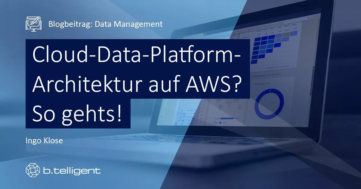 Der Lakehouse Ansatz Cloud Data Platform Auf Aws Btelligent