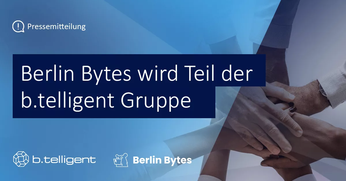 Berlin Bytes Now Part Of The B.telligent Group - B.telligent